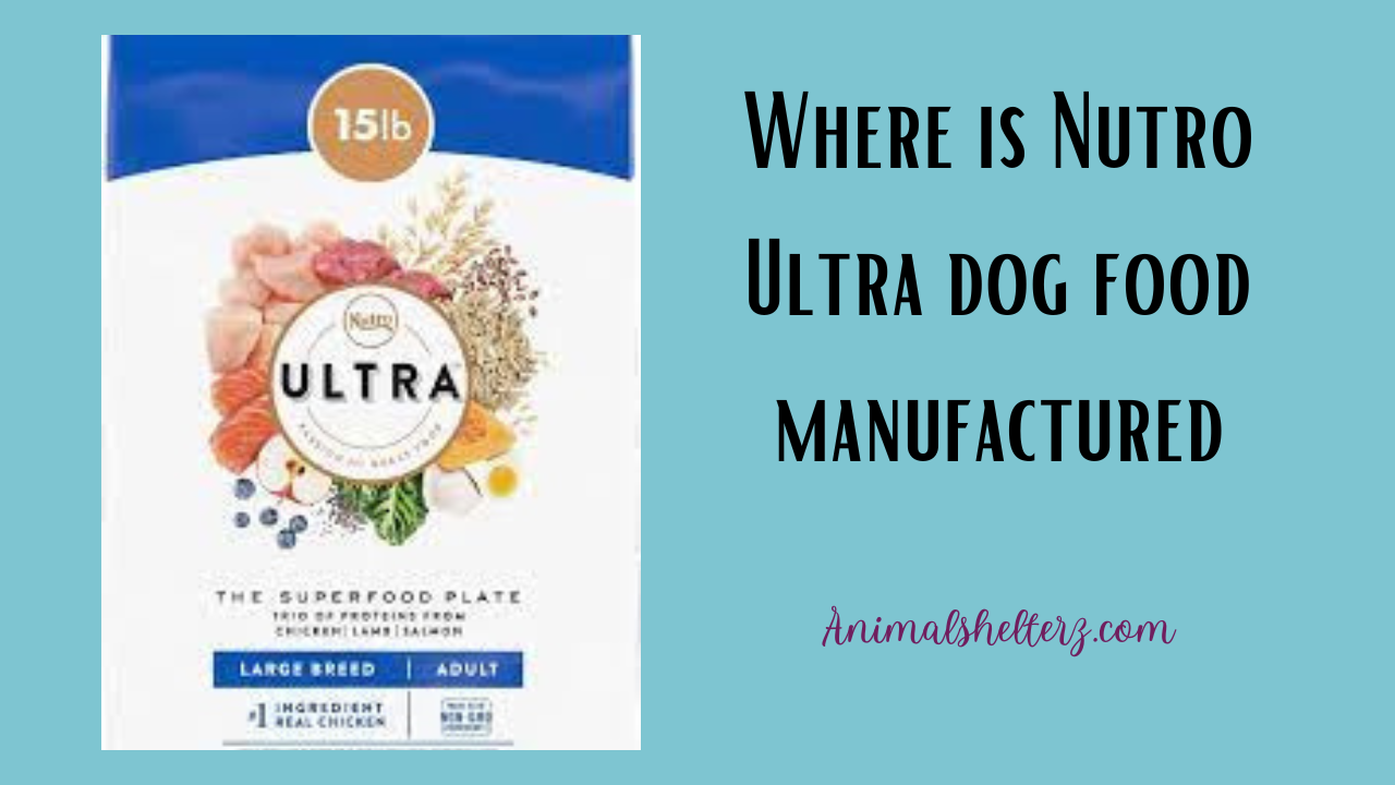 Where is Nutro Ultra dog food manufactured
